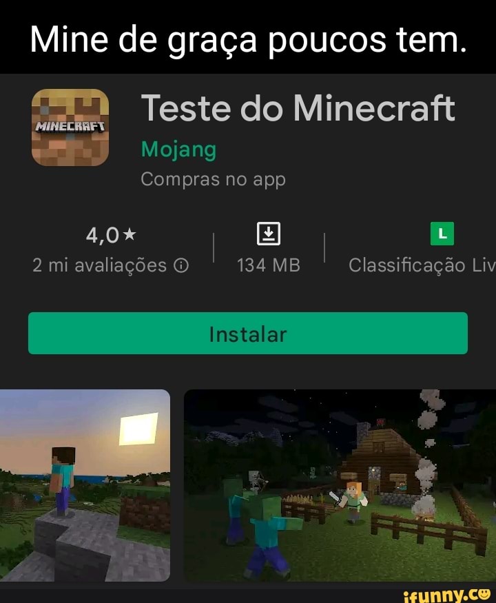 NÃO É MEME MINE TA DE GRAÇA Minecraft Mojang Compras no app 4,6% Escolha  dos ed 4 mi avaliações O 138 MB Escolha dos ed Instalar - iFunny Brazil