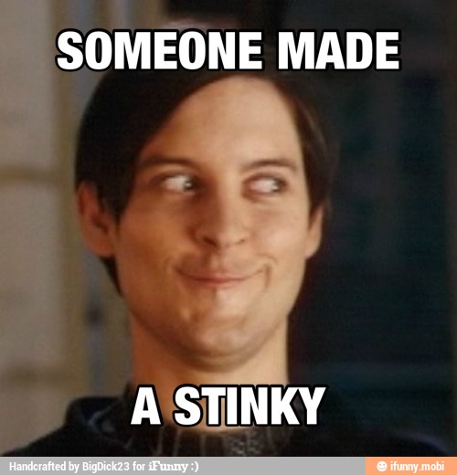 Ea
SOMEONE MADE
4
s A STINKY