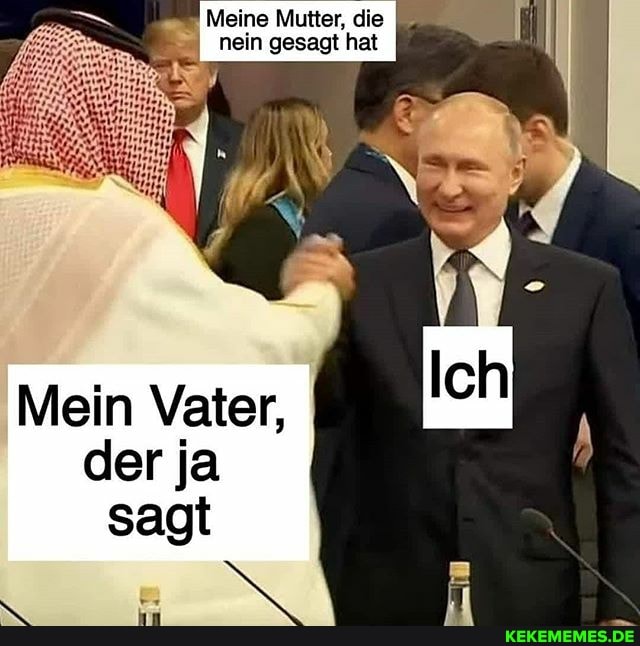 Meine Mutter, die I nein gesagt hat
Mein Vater,
der ja sagt