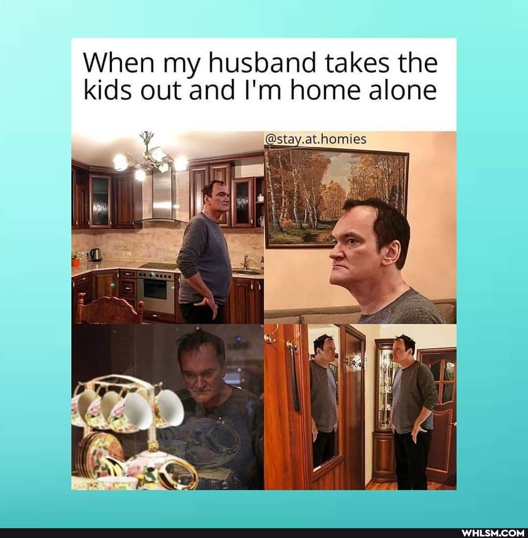 When my husband takes the
kids out and I'm home alone
@stay.at.homies
