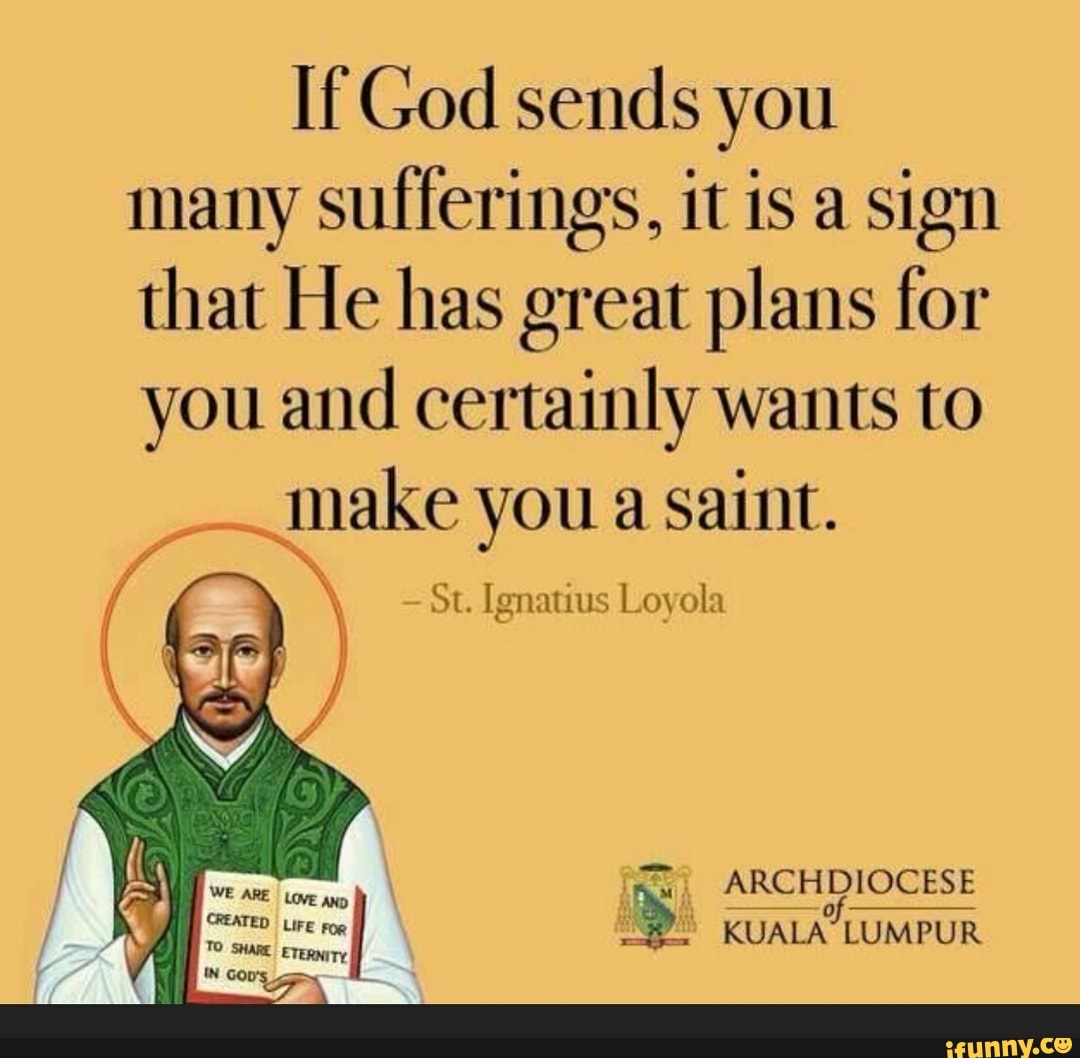 God send. Quote of St Ignatius of Loyola.