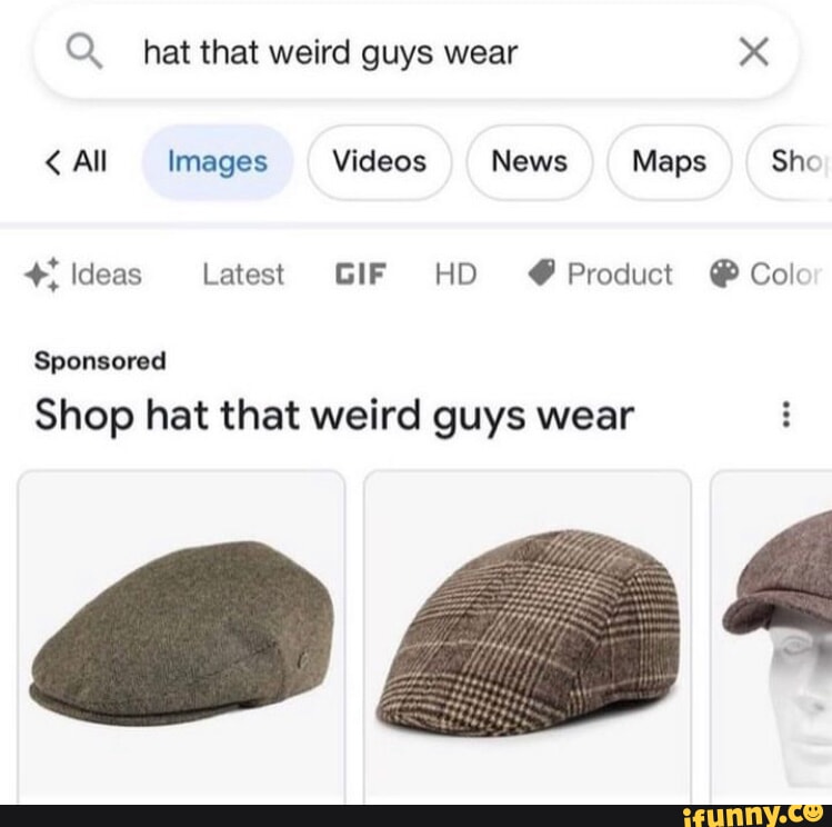 Hat that weird guys wear
