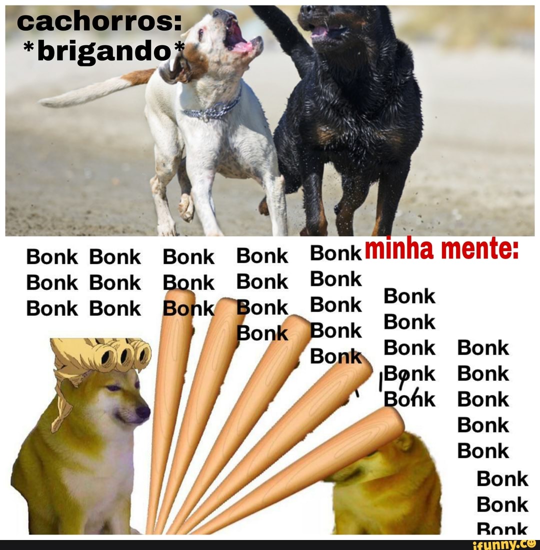 "cachorios:..
*brigand
2 A 4 .
Bonk Bonk Bonk Bonk Bonk minha mente:
Bonk Bonk nk Bonk Bonk
Bonk Bonk k "Bonk _Bonk Bonk
. onk Bonk Bonk
Bonk, Bonk Bonk
IBenk Bonk ohk Bonk
Bonk
Bonk
Bonk
Bonk
Rank