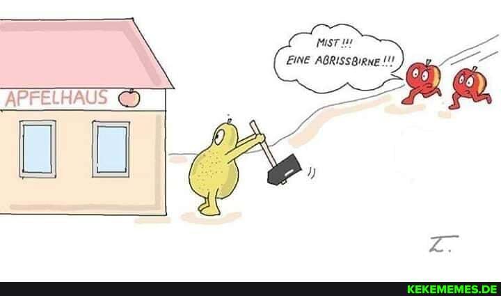 MisT
EINE ABRISSBIRNE!
APFELHAUS PR U 0,5%