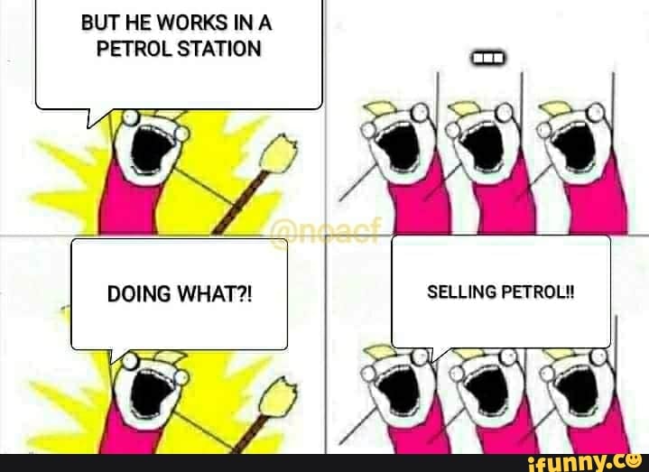 BUT HE WORKS INA
PETROL STATION