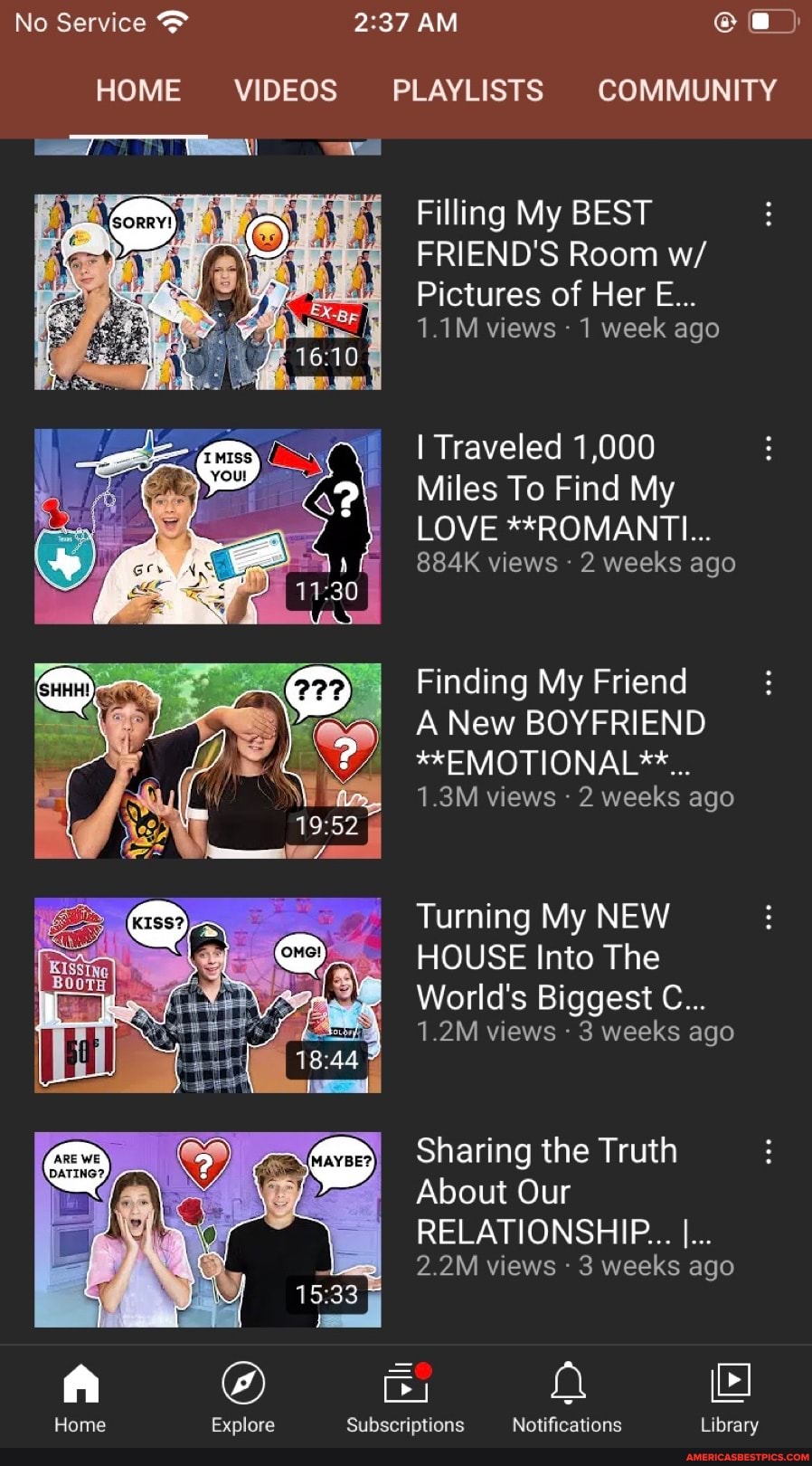 No Service AM
HOME VIDEOS PLAYLISTS COMMUNITY
Filling My BEST FRIEND'S Room w/
Pictures of Her E...
1.1M views - 1 week ago
I Traveled 1,000
Miles To Find My
LOVE **ROMANTIL...
884K views 2 weeks ago
Finding My Friend
A New BOYFRIEND
**EMOTIONAL**...
1.3M views 2 weeks ago
Turning My NEW HOUSE Into The
World's Biggest C...
1.2M views 3 weeks ago
Sharing the Truth
About Our
RELATIONSHIP... I...
2.2M views 3 weeks ago
Home Explore Subscriptions Notifications Library