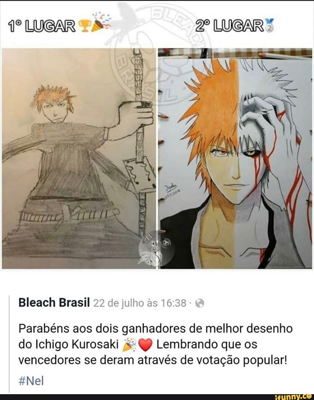 Bleach Brasil 22 de julho às 16:38 2
Parabéns aos dois ganhadores de melhor desenho
do Ichigo Kurosaki x: Q) Lembrando que os
vencedores se deram através de votação popular!
#Nel