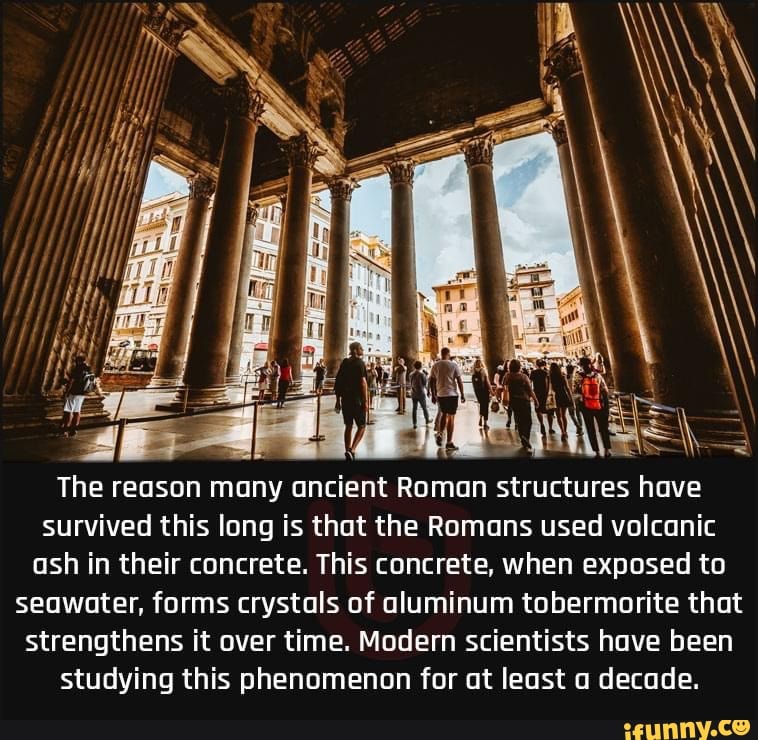 The reason many ancient Roman structures have survived this long is