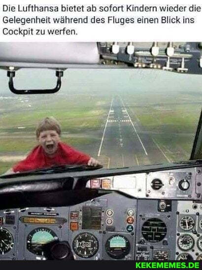Die Lufthansa bietet ab sofort Kindern wieder die
Gelegenheit während des Fluges einen Blick ins
Cockpit zu werfen.
