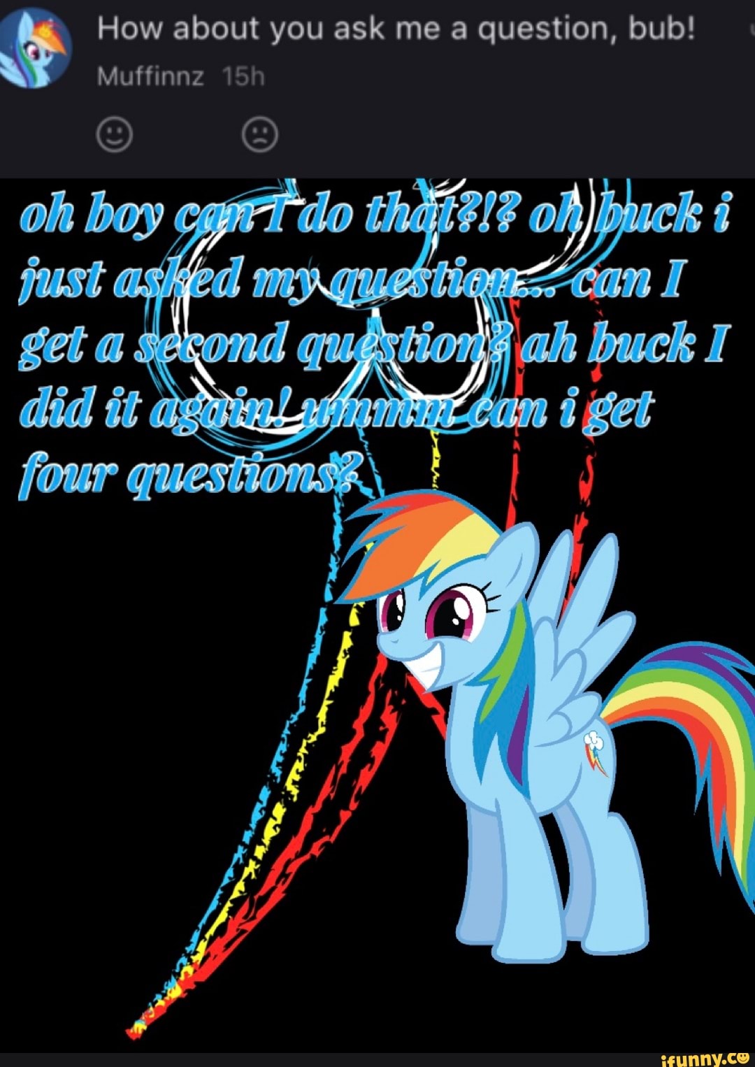 How about you ask me question, bub!
Muff nnz