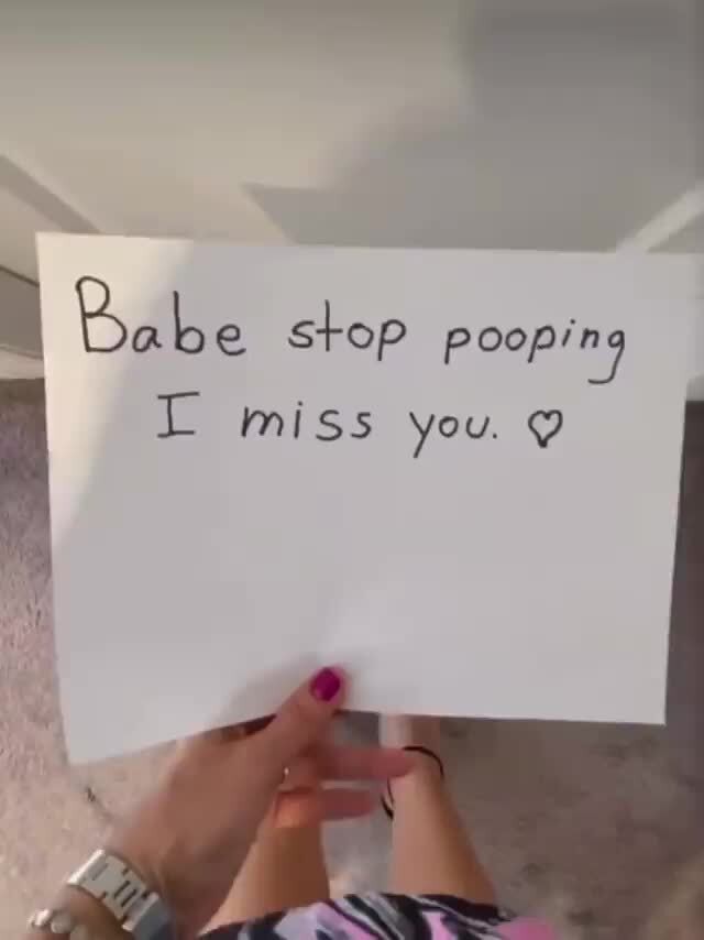 stop pooping i miss you meme