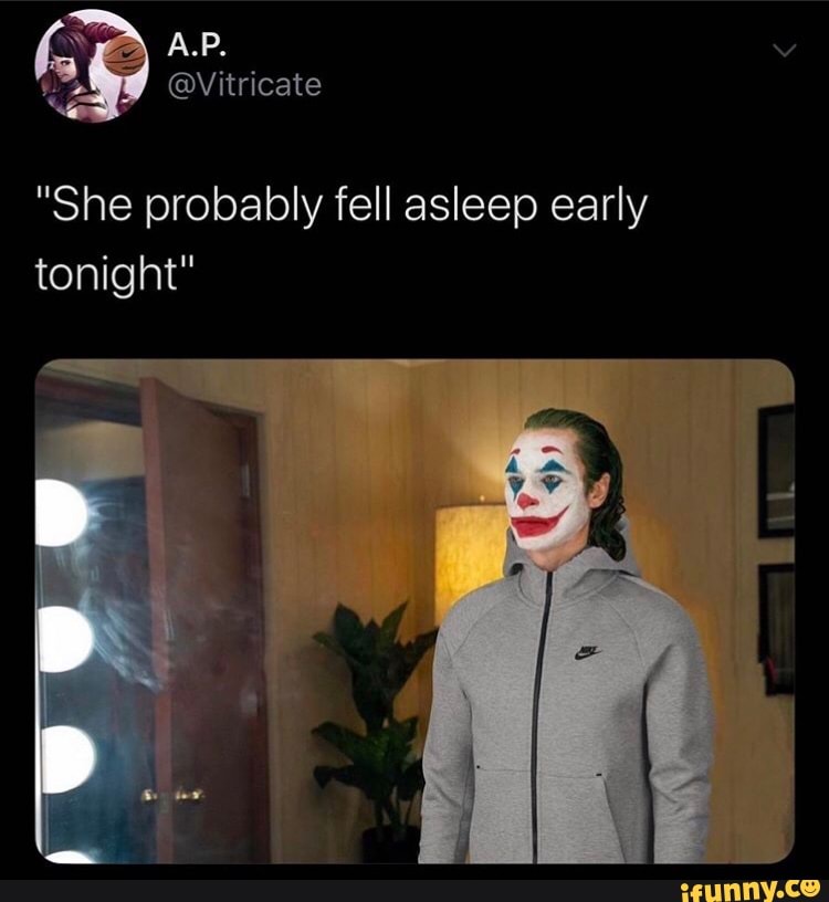 She Probably Fell Asleep Early Tonight Ifunny