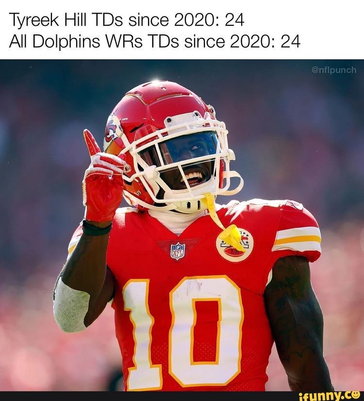 Tyreek Hill TDs since 2020 24 All Dolphins WRs TDs since 2020 24 iFunny
