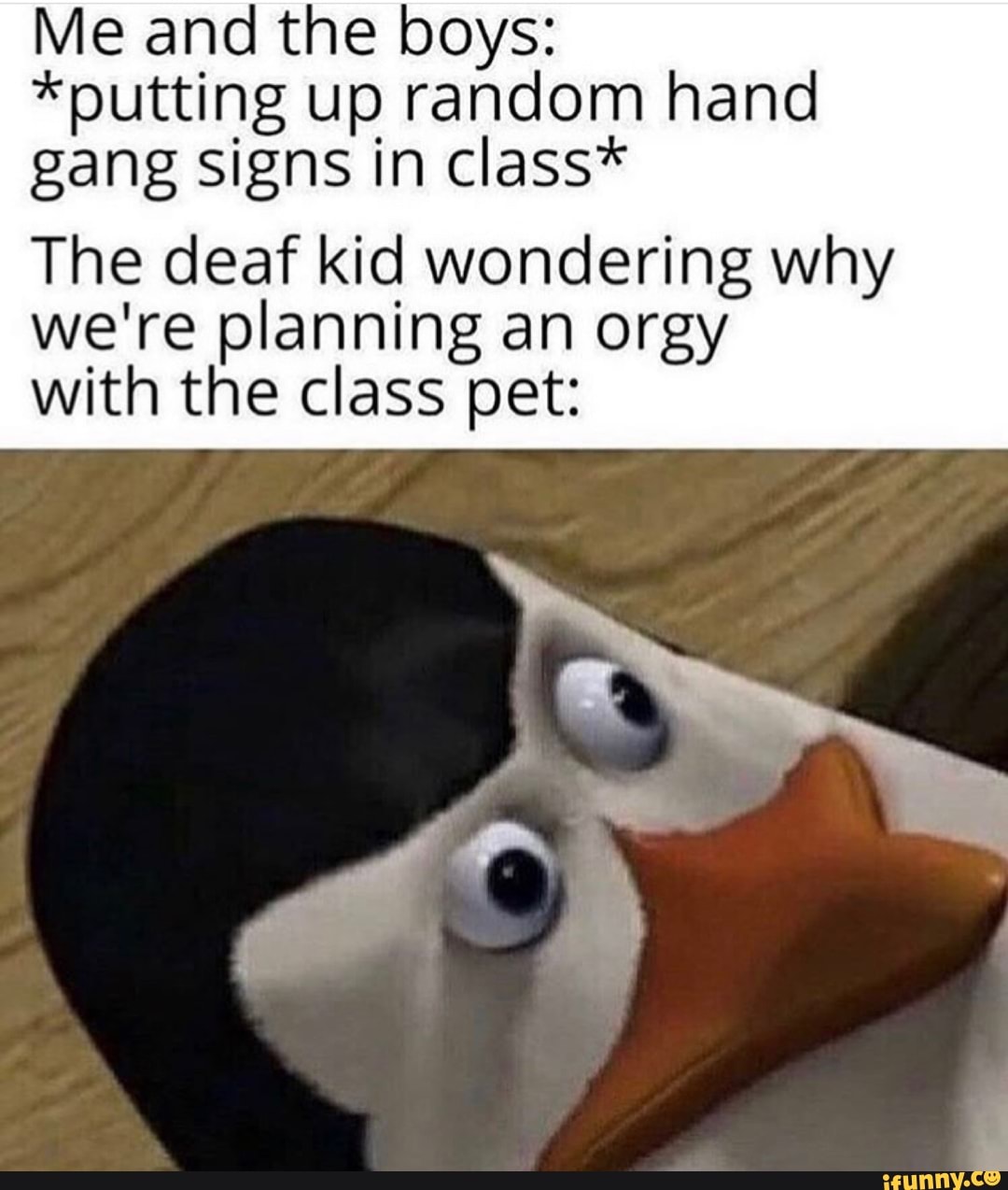 Me and the boys: *putting up random hand gang signs in class* The deaf ...