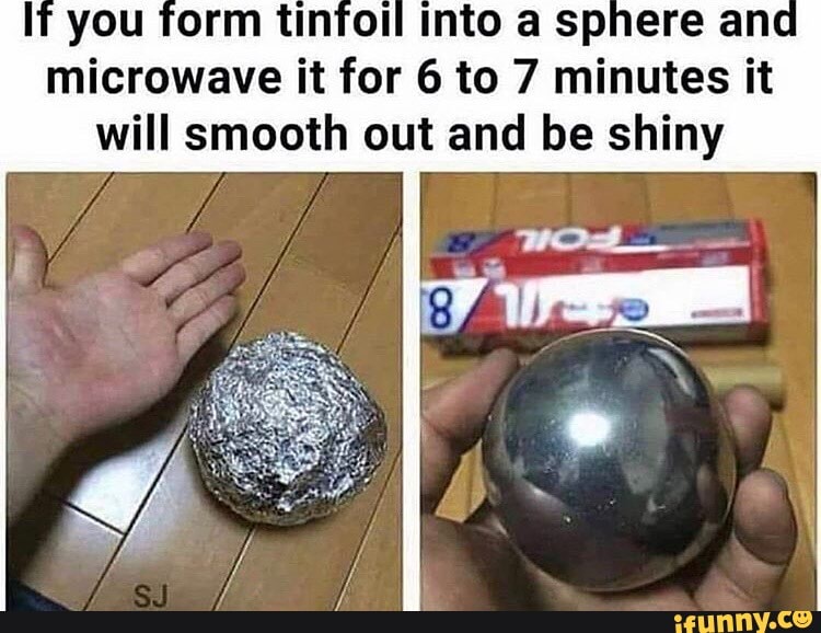 If you form tinfoil into a sphere anc microwave it for 6 to 7 minutes