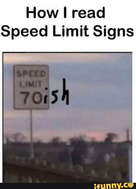 How read Speed Limit Signs - iFunny