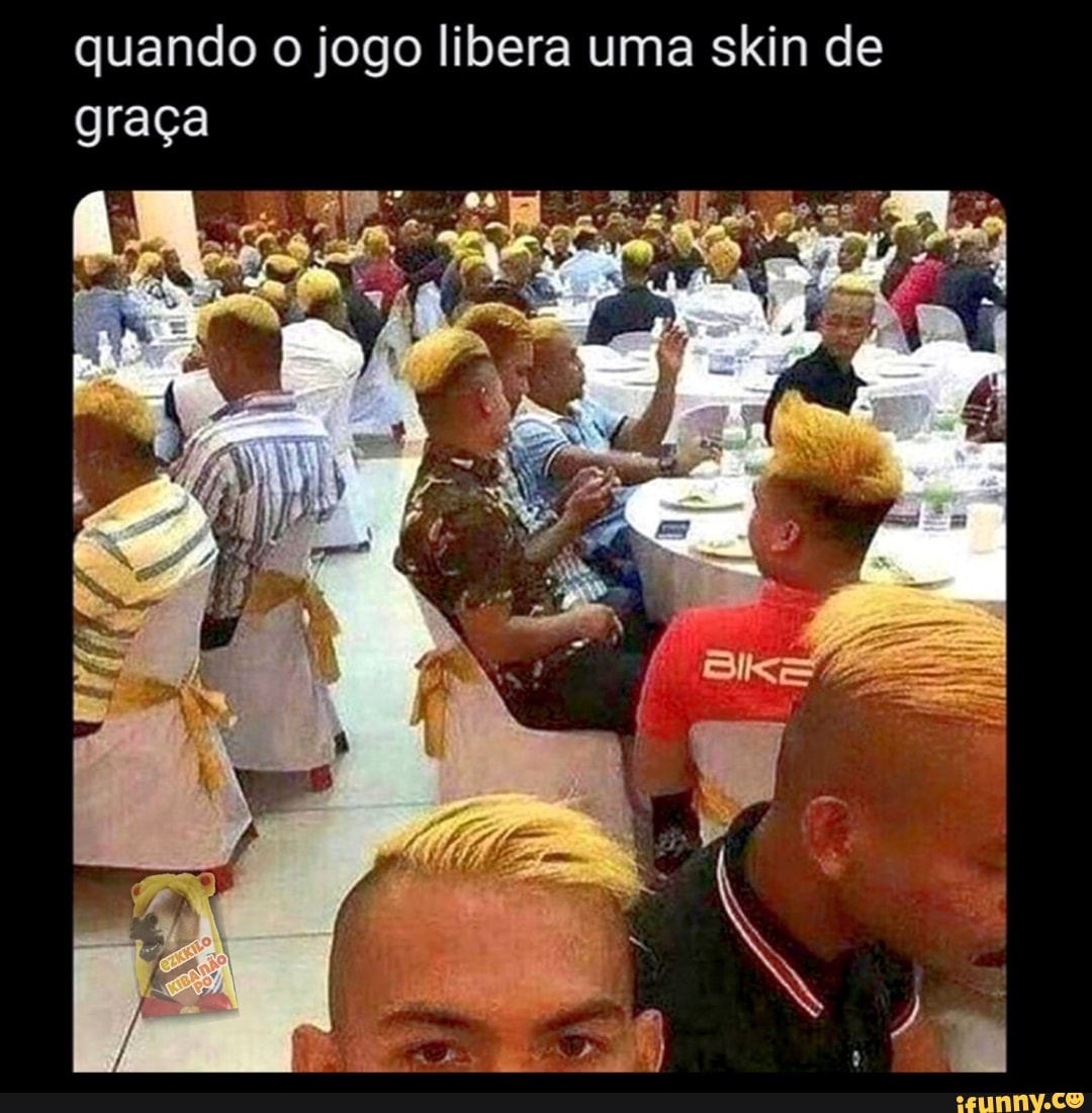 quando o jogo libera uma skin de
graça