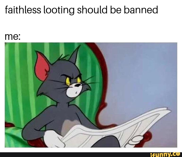 Faithless looting should be banned - iFunny