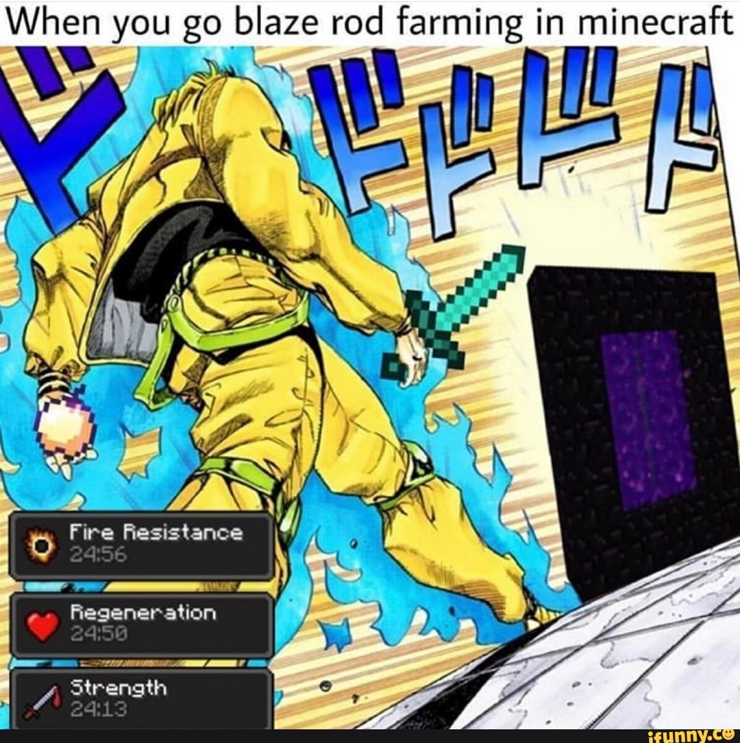 When You Go Blaze Rod Farming In Minecraft Ifunny