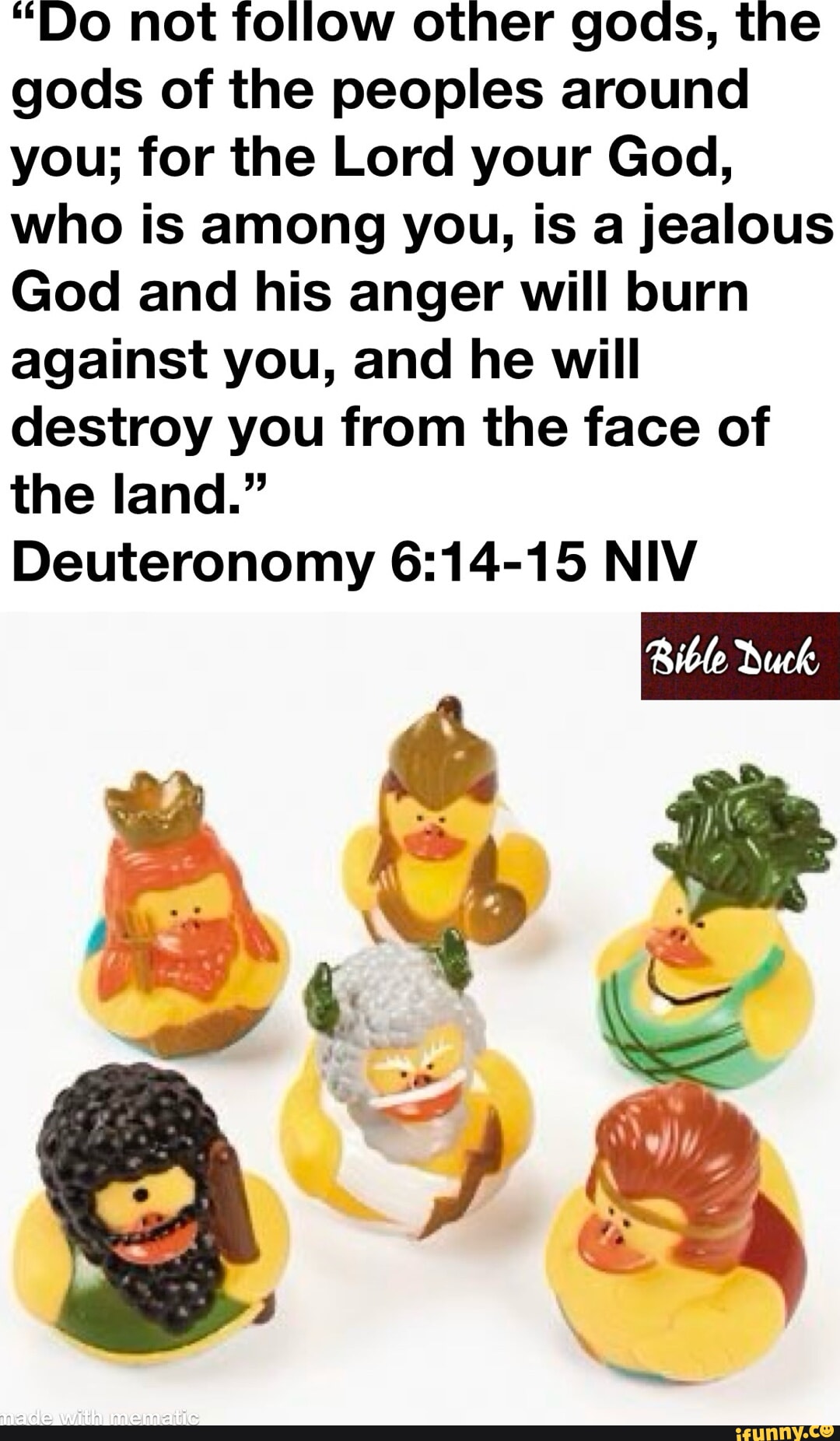 "Do not follow other gods, the gods of the peoples around you; for the ...