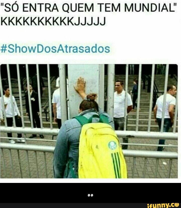 "SÓ ENTRA QUEM TEM MUNDIAL - ..