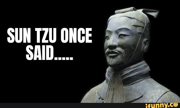 SUN TZU ONCE SAID - iFunny