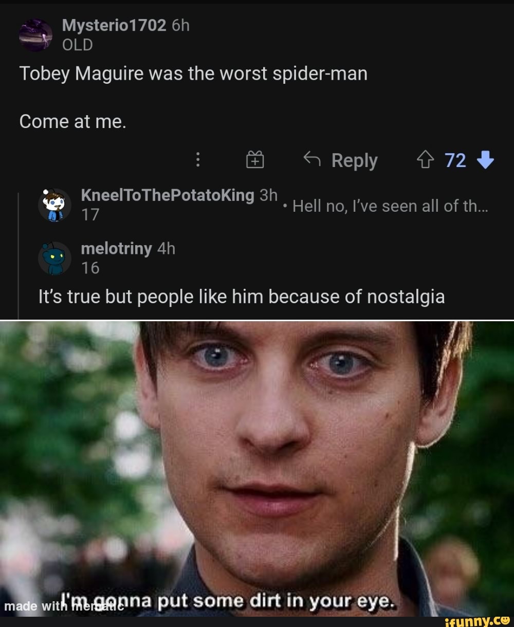 Mysterio1702 OLD Tobey Maguire was the worst spider-man Come at me ...