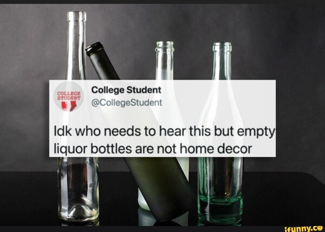 empty alcohol bottles college