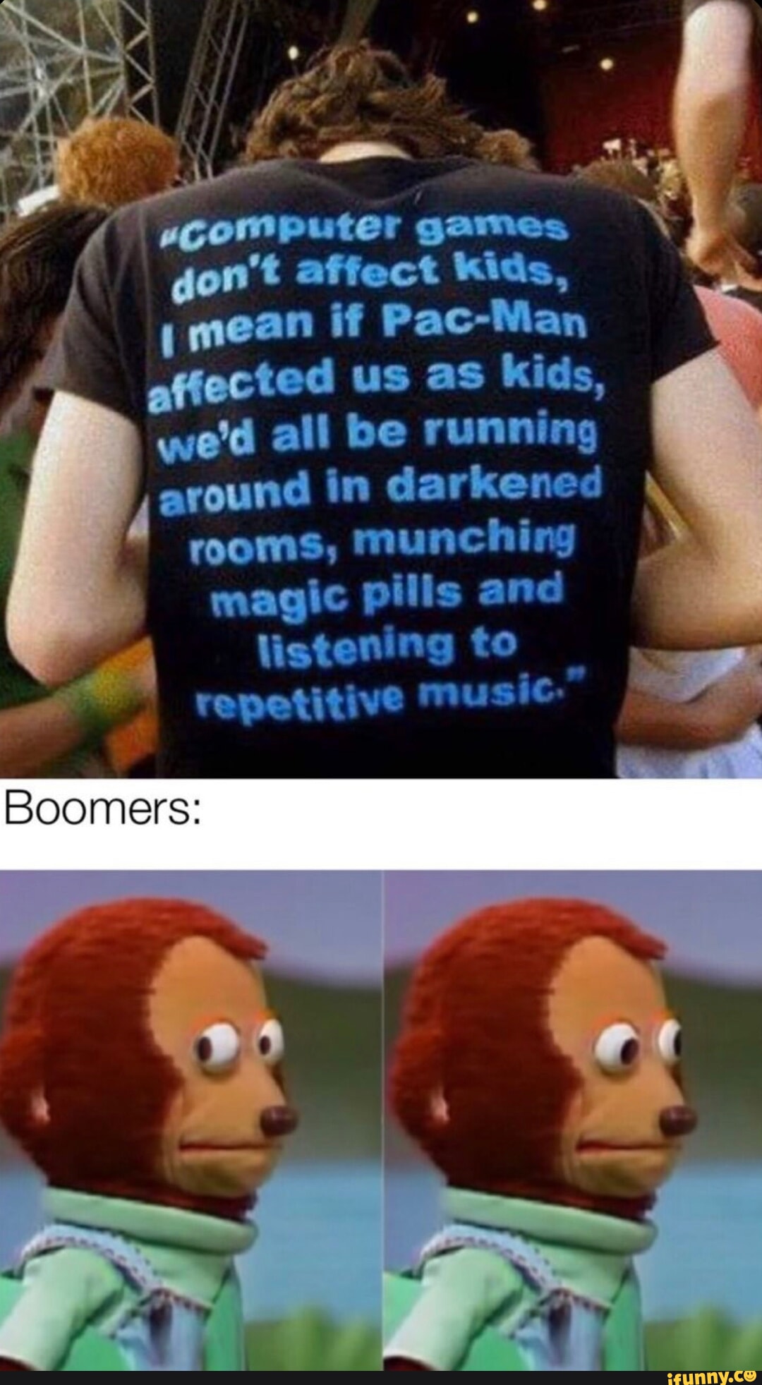 Computer games don't affect kids I mean if Pac-Man affected us as