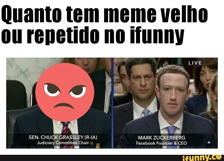 Quanto tem meme velho
ou repetido no ifunny