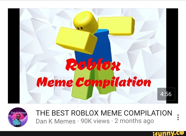 Meme C Pﬂaﬁon The Best Roblox Meme Compilation Dan K Memes