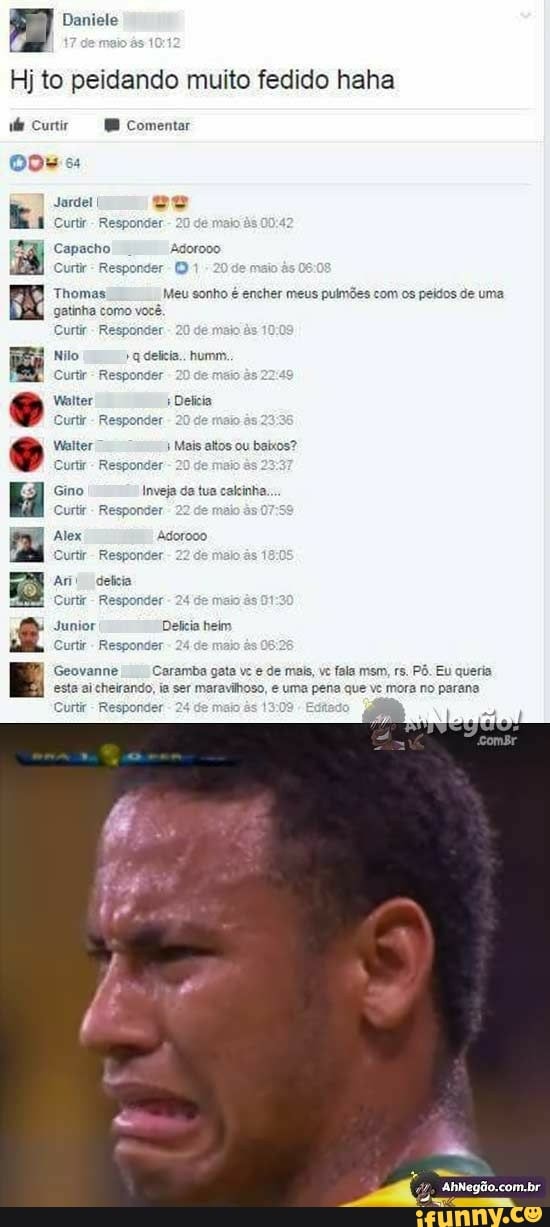 5 Daniele
Hj to peidando muito fedido haha
vie Curtir comentar
Odu
Jardel I
Curti Responder
Capacho Adorooo Responder ©
Thomas:
gatinha como w
Curtir Responder
r meus pulmões com os peidos de uma
Nilo ra delicia.
Curtir Responder o
9
Walter
Deticia
Mais altos ou baixos?
Gino Inveja da tua cakinha.
Custir Responder
Alex Adorooo
Curtir Respons
Ani deticia
Curtir- R
Junior
Curtir -R
Geovanne
I
Caramba gato
e de mais, ve fala msm, rs. Pô. Eu queria
esta ai cheirando, ia ser maravihoso, e uma pena que ve mora no parana
Ra