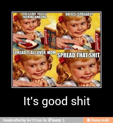 It's good shit - It's good shit