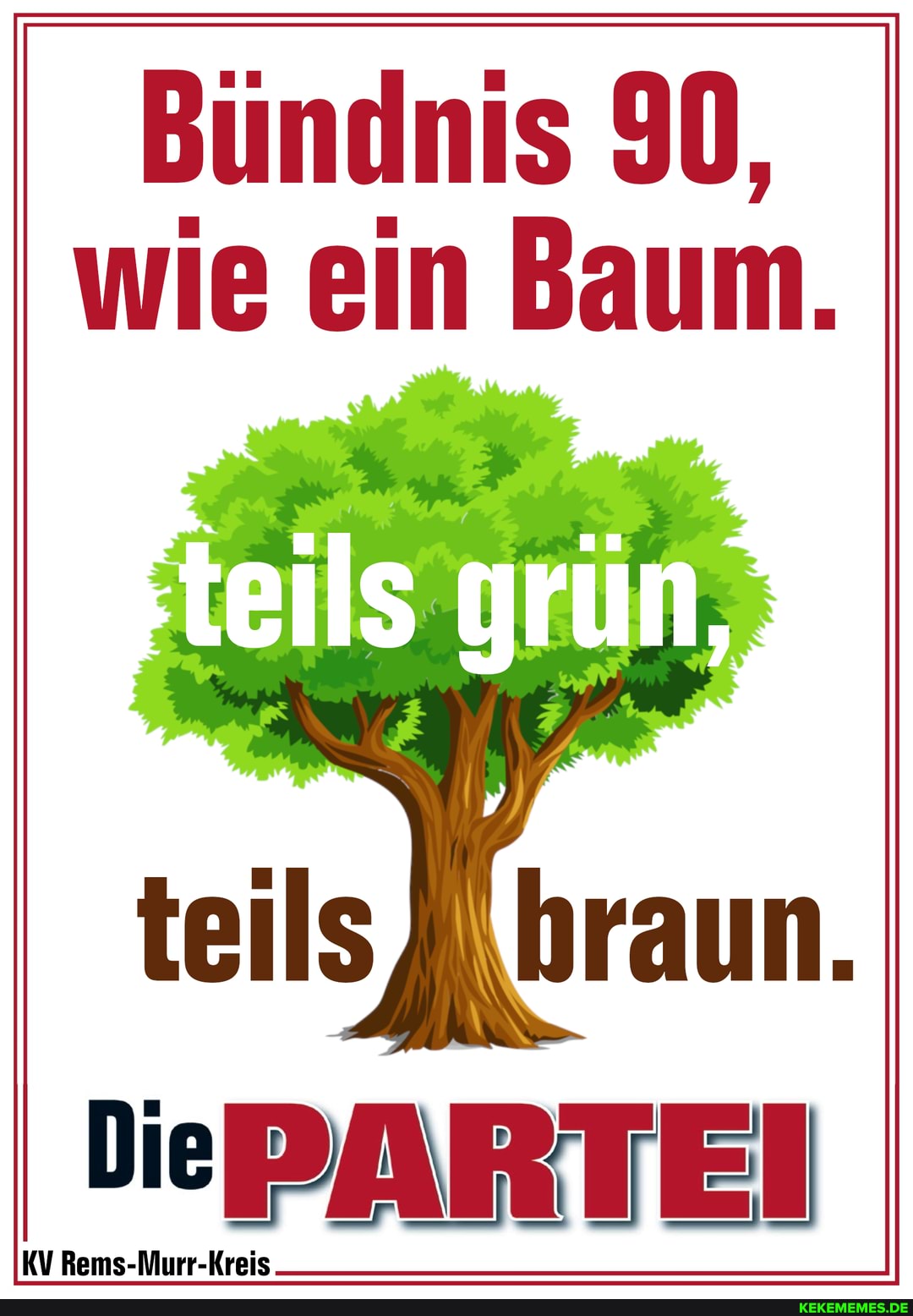 Bündnis 90, wie ein Baum.
teils Abraun.
ePARTEI
