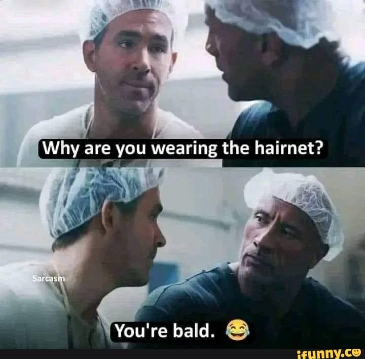 Why are you wearing the \(You're bald. iFunny