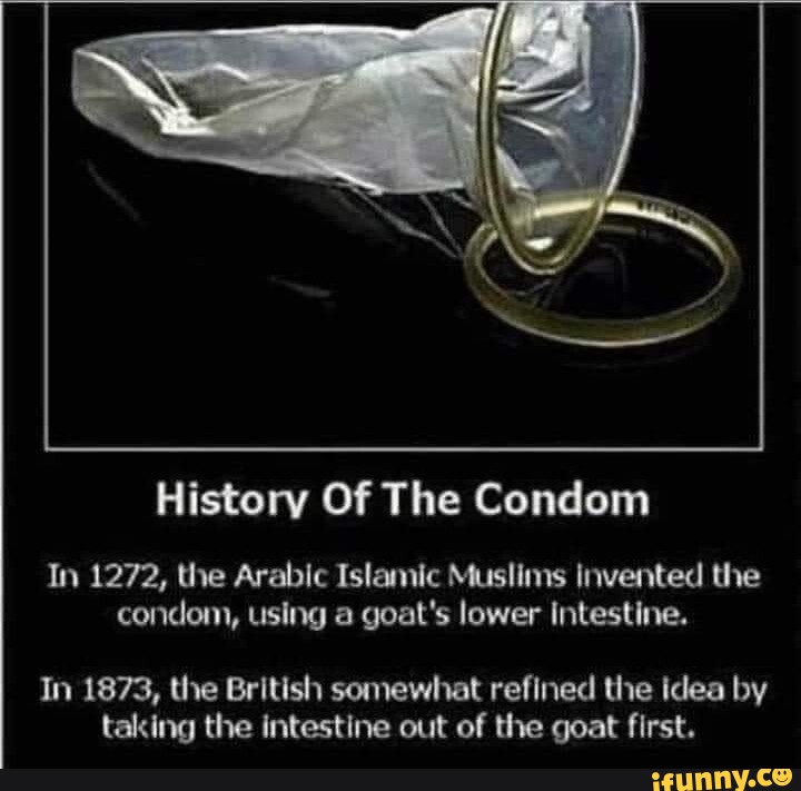 History Of The Condom In 1272 The Arabic Islamic Muslims Invented The