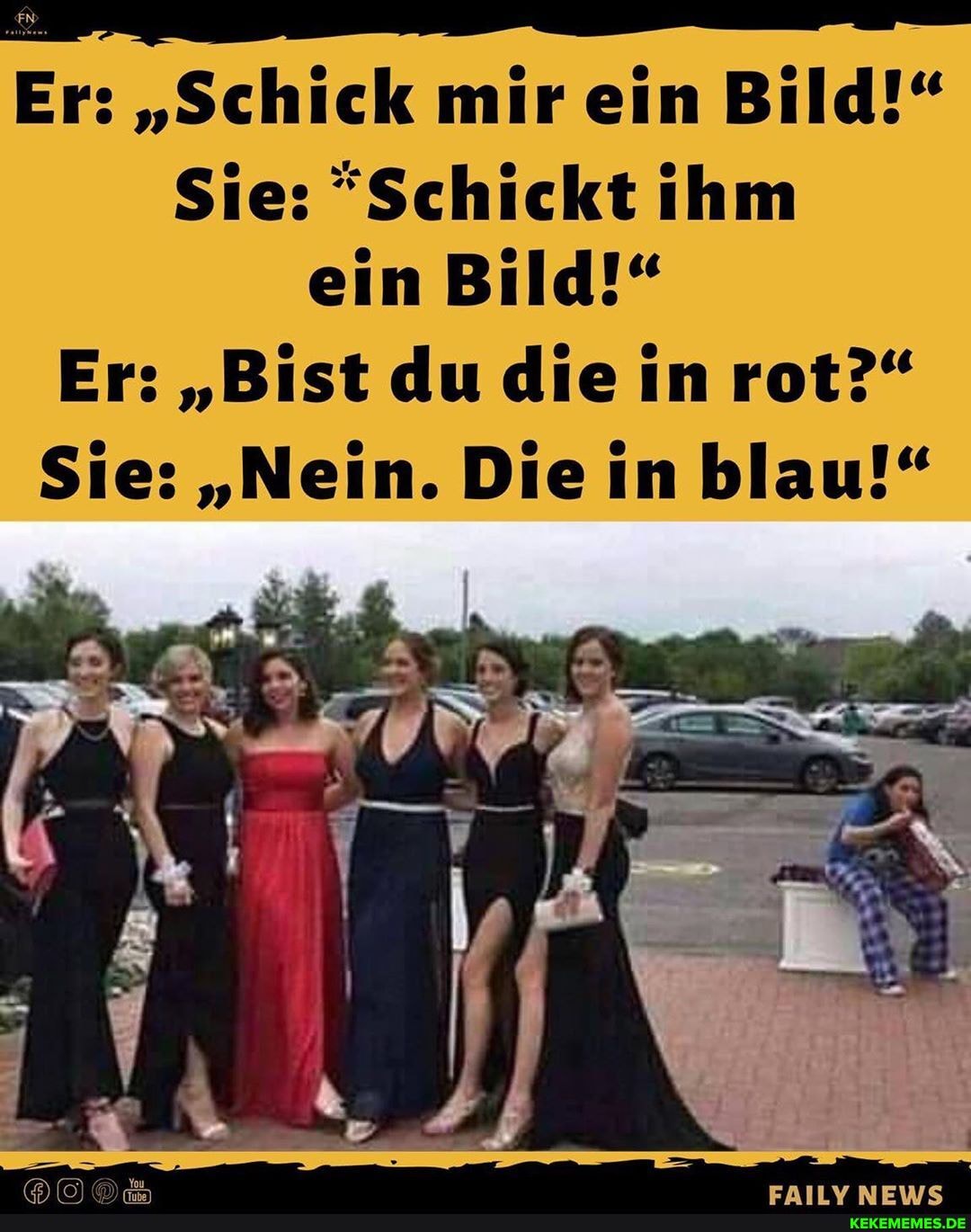 Er: "Schick mir ein Bild!"
Sie: "Schickt ihm ein Bild!"
Er: "Bist du die in rot?"
Sie: "Nein. Die in blau!"