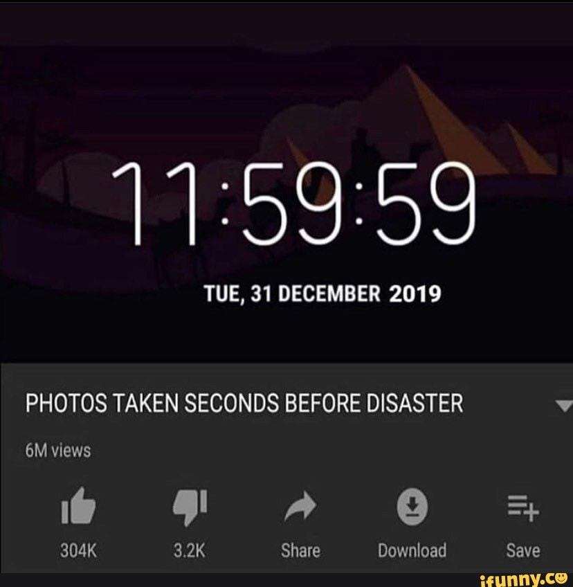 TUE, 31 DECEMBER 2019 PHOTOS TAKEN SECONDS BEFORE DISASTER views A O =F ...