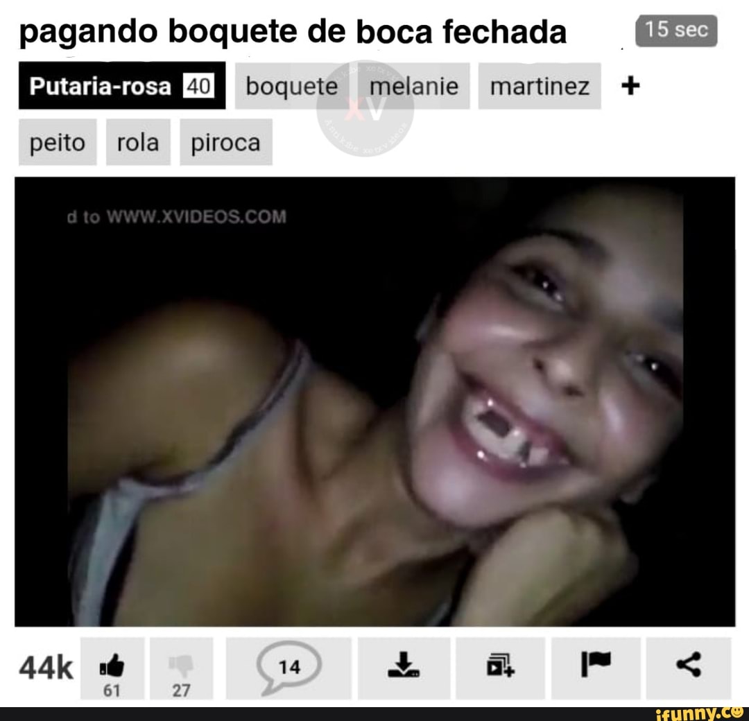 Pagando Boquete De Boca Fechada Dr EM Boquete Melanie Martinez Peito Rola Piroca IFunny Brazil