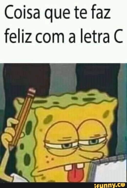 Coisa que te faz feliz com a letra