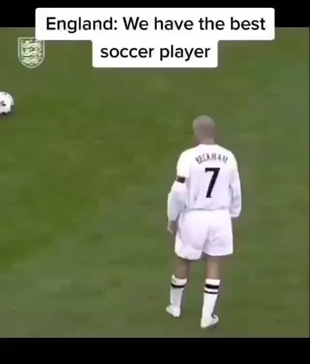 England We have the best soccer player iFunny )