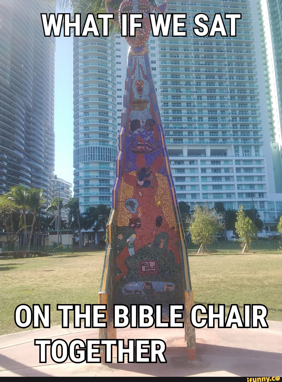 WHAT IF WE SAT
THE BIBLE CHAIR_