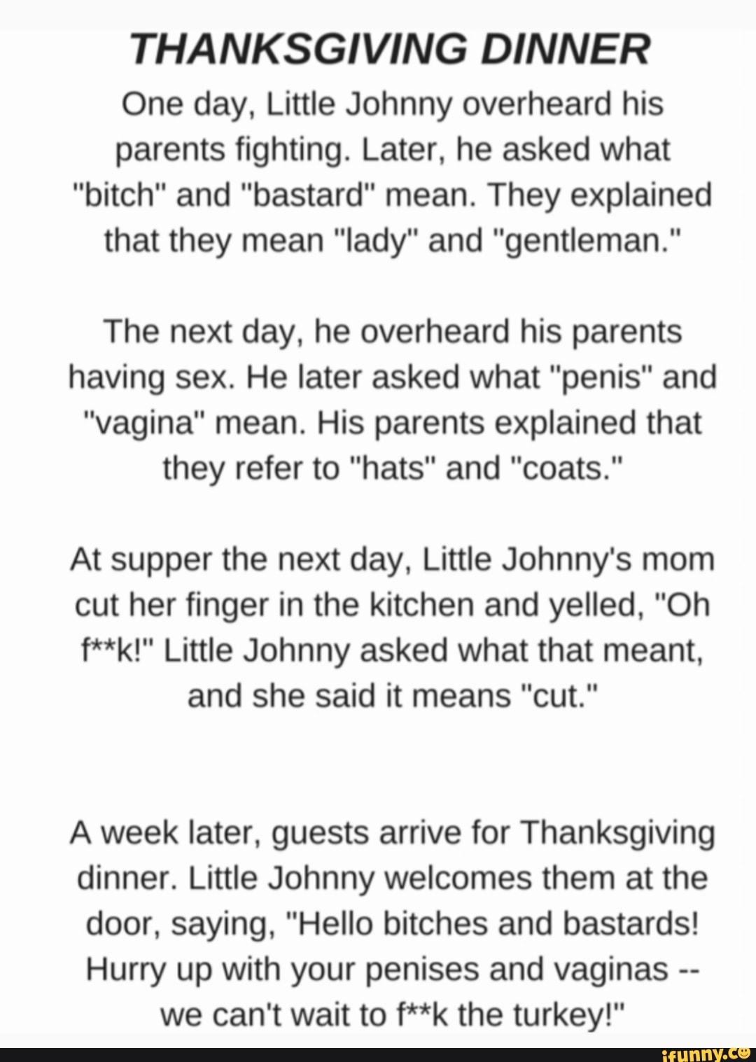 Thanksgiving Dinner One Day Little Johnny Overheard His Parents Fighting Later He Asked What Bitch And