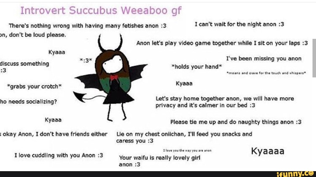 Introvert Succubus Weeaboo Gf There S Nothing Wrong With Having Many Ledshs Anon 3 ª Wªlt For 8 Th ªnº 23 Kyaaa 3 I Ve Been Missing You Anon Discus Something Holds Your