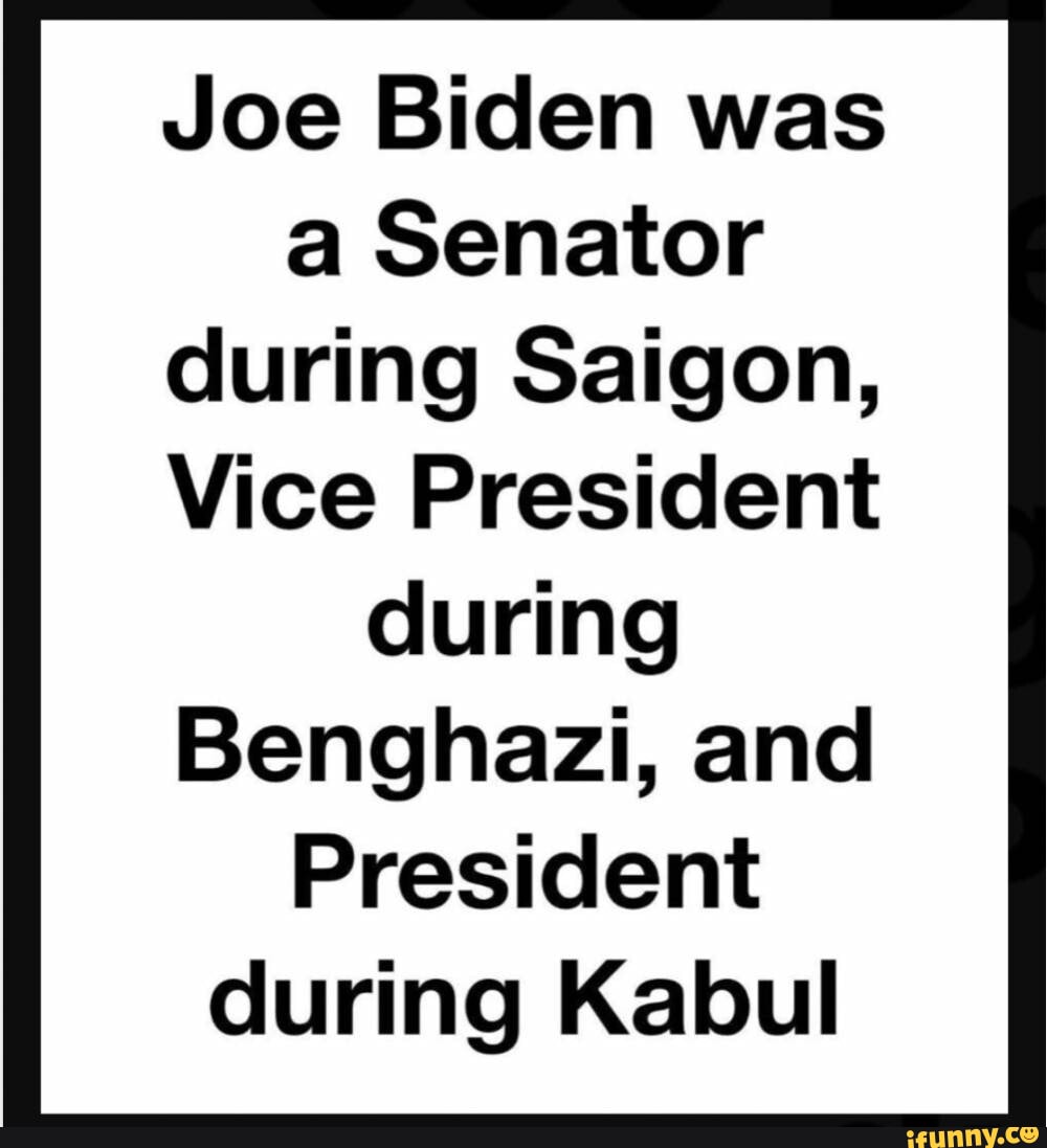 Joe Biden was a Senator during Saigon, Vice President ...