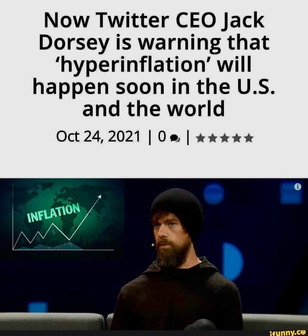 Now Twitter Ceo Jack Dorsey Is Warning That Hyperinflation Will Happen Soon In The Us And 5998