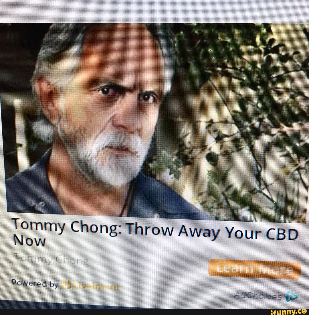 Tommy Chong Throw Away Your CBD Now Powered by iFunny