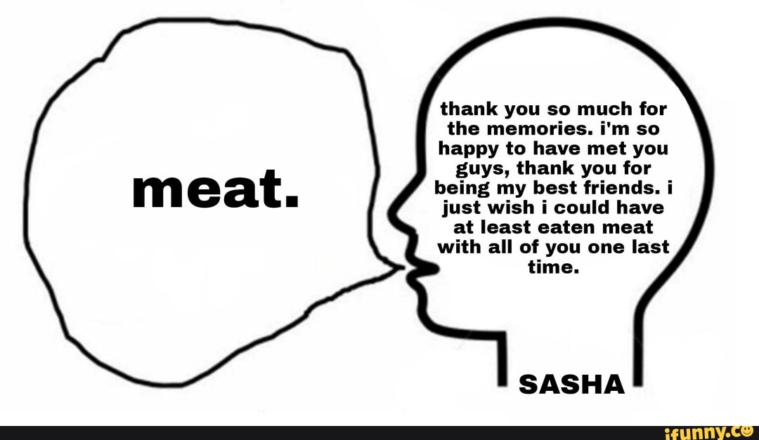 Thank Wou Much The Momeries Happy To Have Met You Beat Just Wish Could Have Least Caten Meat With All Of You One Time Sasha