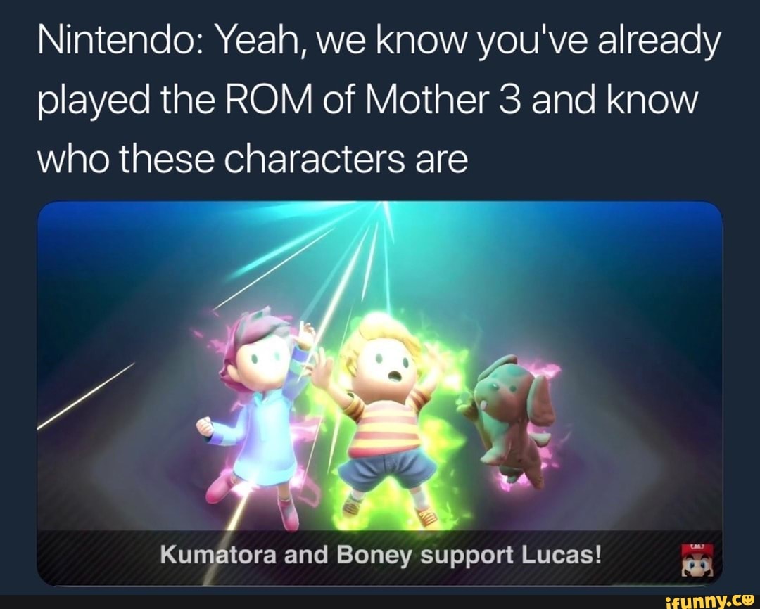 Nintendo Yeah We Know You Ve Already Played The Rom Of Mother 3 And Know Who These Characters Are Ifunny