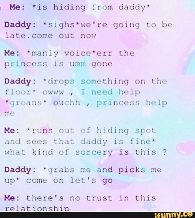 ; Me: *is hiding from daddy" Daddy: *sths'we're going ro hn ...